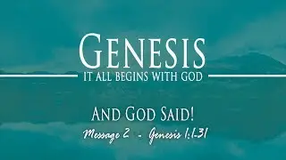 And God Said! Genesis 1:1-31