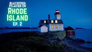 Haunted Places in Rhode Island (Ep. 2)
