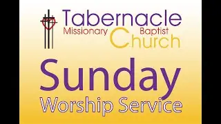 Tabernacle Missionary Baptist Church Detroit -Sunday Worship Service -  January 8, 2026