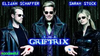 Elijah Schaffer & Sarah Stock: THE GRIFTRIX - PODAWFUL PODCAST EO98