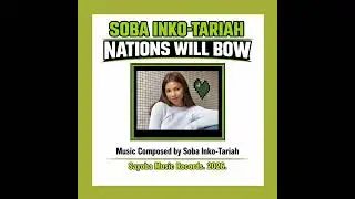 Nations will bow by Soba Inko-Tariah.