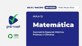 MAT - SIS 2/MACRO - REVISÃO - 2025 - AULA 12: Geometria Espacial Métrica: Prismas e Cilindros