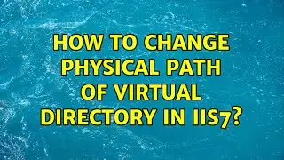 How to change physical path of virtual directory in IIS7?