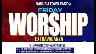 NAKURU TOWN EAST WORSHIP EXTRAVAGANZA - 5TH DECEMBER 2025.