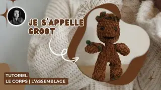 Groot au crochet | Le corps et l'assemblage
