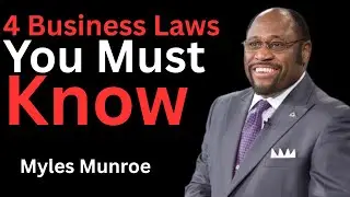 The 4 Essential Business Laws Explained By Dr. Myles Munroe - Keys To Success
