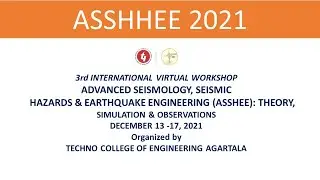 ADVANCED SEISMOLOGY, SEISMICHAZARDS & EARTHQUAKE ENGG. (ASSHEE): THEORY, SIMULATION & OBSERVATIONS