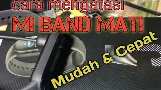 Cara mengatasi Mi Band 3,4,5,6 yang tidak bisa hidup