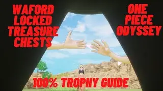 Waford Locked Treasure Chests - One Piece Odyssey 100% Trophy Guide
