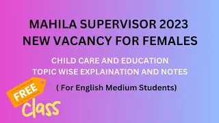 Mahila Supervisor 2023 || Topic wise Explaination || Child care and Education || Class -2 || Abbre.