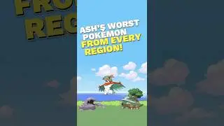 Ash Ketchum's WORST Pokemon from Each Region