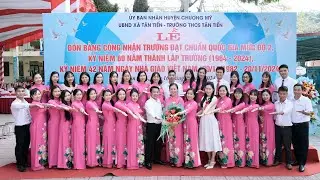 Đại Lễ Kỷ Niệm 60 năm thành lập - Đón Nhận Bằng Đạt Chuẩn Mức Độ 2 - Trường THCS Tân Tiến