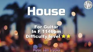 House Jam For【Guitar】F Major 114bpm No Guitar BackingTrack