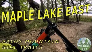 Maple Lake East, Downhill - Palos Mountain Bike Trails