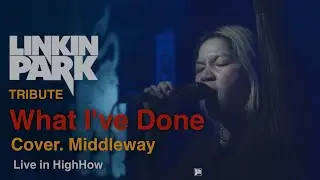What I've Done &ndash; Linkin Park // MIDDLEWAY COVER  @HH_CAFE  TRIBUTE