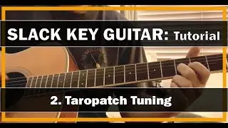 HOW TO PLAY Slack Key Guitar #2 &ldquo;Taropatch Tuning&rdquo;