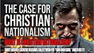 Discussion: Case for Christian Nationalism: Coercive Christian Collectivism (for your own good)