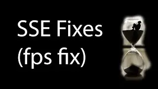 SSE Fixes - (fps fix)    mod #8