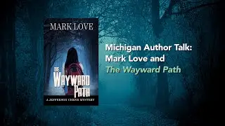 Michigan Author Talk: Mark Love and 