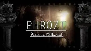 PHROZT - Satanic Cathedral