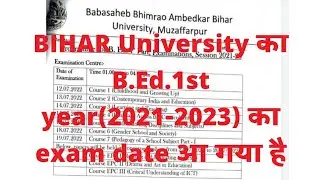 Bihar University B.Ed.1st year exam date 2022।।session 2021-2023 BRABU B.Ed.1st year exam date 2022