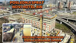 NOVA PROMENADA BW,POCELA IZGRADNJA FAZE 5(PRVI SIPOVI)NOVI HOTEL ZAVRSNI SPRAT, RADOVI GAZELA-SAJAM
