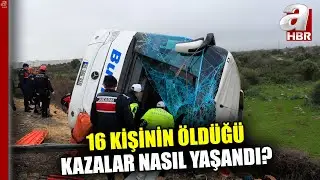 16 Can Kaybının Olduğu Kazalar Nasıl Yaşandı? | A Haber