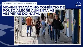 Movimentação no comércio de Pouso Alegre aumenta às vésperas do Natal; confira horário especial