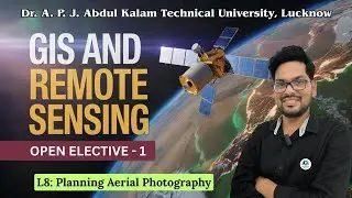 L8 : Planning Aerial Photography | GIS & REMOTE SENSING | AKTU