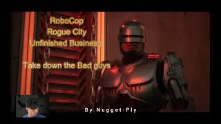 RoboCop Rogue City Unfinished Business  (Take down the Bad guys)
