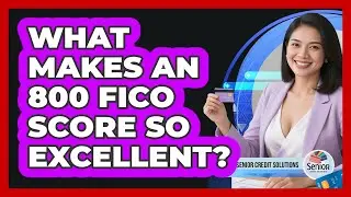 What Makes an 800 FICO Score So Excellent?
