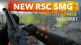 BATTLEFIELD 1 APOCALYPSE DLC GAMEPLAY / RSC SMG WEAPONS / PASSCHENDAELE (new bf1 map)