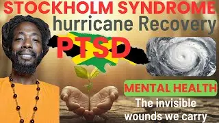 Hurricane Melissa  Jamaica facing Stockholm Syndrome, PTSD and recovering from collective grief