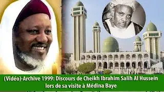 (Vidéo)-Archive 1999: Discours de Cheikh Ibrahim Salih Al Hussein lors de sa visite à Médina Baye
