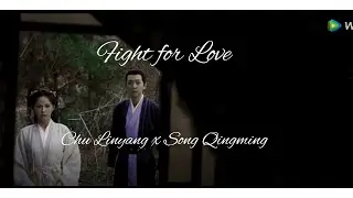 Fight for Love || Chu Linyang x Song Qingming || FMV