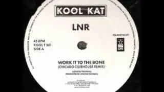 LNR - Work it to the bone (Chicago Clubhouse Remix) - Kool Kat Music - 1989
