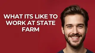 What Its Like to Work at State Farm - GUIDE!