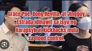 Grace Poe,&nbsp;Bong Revilla, at&nbsp;Jinggoy Estrada idinawit sa isyu ng korapsyon kickback sa flood control.