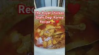 The Royal Chicken Korma - A Shahi Degi Recipe#chicken#shorts#youtube#food#@Dr.Sadaf'sKitchen