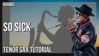 How to play So Sick by Ne Yo on Tenor Sax (Tutorial)