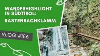 Wanderhighlight S&uuml;dtirol: Rastenbachklamm bei Kaltern | VLOG #186 | S&Uuml;DTIROL 🇮🇹