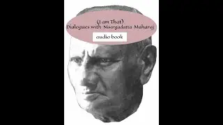the Yogi & the Bhogi (I am That) Dialogues with Nisargadatta Maharaj