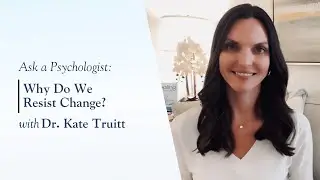 Why Do We Resist Change with Dr. Kate Truitt