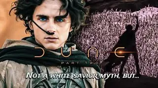 Sands of Change: Dune Part Two Is Not A White Savior Myth But...