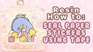 HOW TO - Seal Paper Stickers for Resin [TAPE] 10-25-14