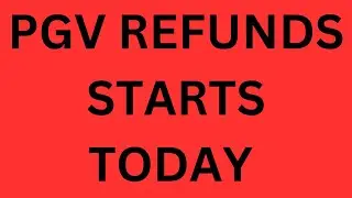 PGV REFUND STARTS TODAY
