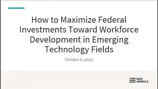 How to Maximize Federal Investments Toward Workforce Development in Emerging Technology Fields