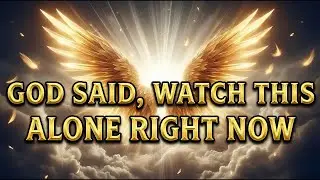 Chosen One, God Said, Watch This Alone Right Now.