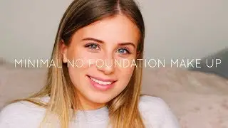 MINIMAL NO FOUNDATION MAKE UP // PHOEBE SLEE