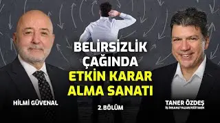 Belirsizlik Çağında Etkin Karar Alma Sanatı |  2.Bölüm | Taner Özdeş Akademi